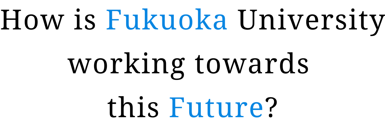 How is Fukuoka University working towards this Future?